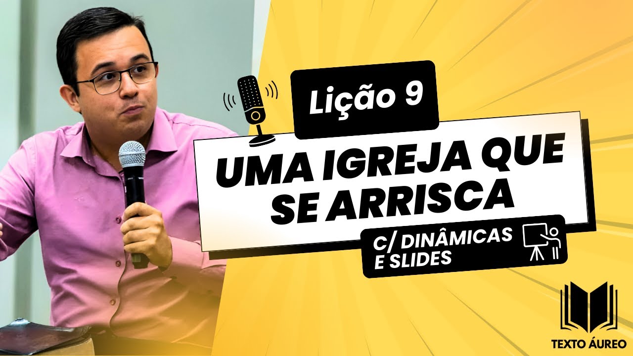 Li&ccedil;&atilde;o 9 &ndash; Uma Igreja que se Arrisca | Din&acirc;micas, Aplica&ccedil;&otilde;es e Slides EBD Adultos