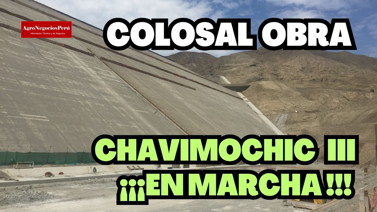 CHAVIMOCHIC, la colosal obra de ingeniería peruana, avanza su tercera etapa