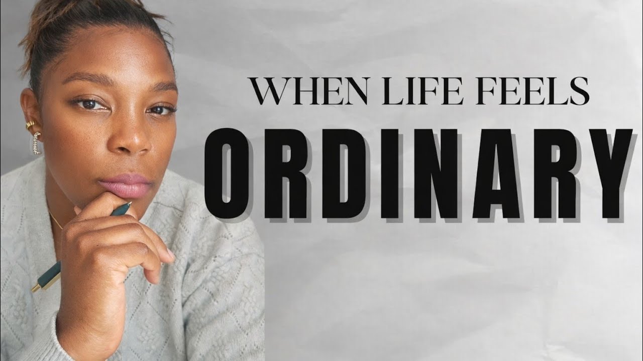 Why Life Feels So Ordinary Sometimes 