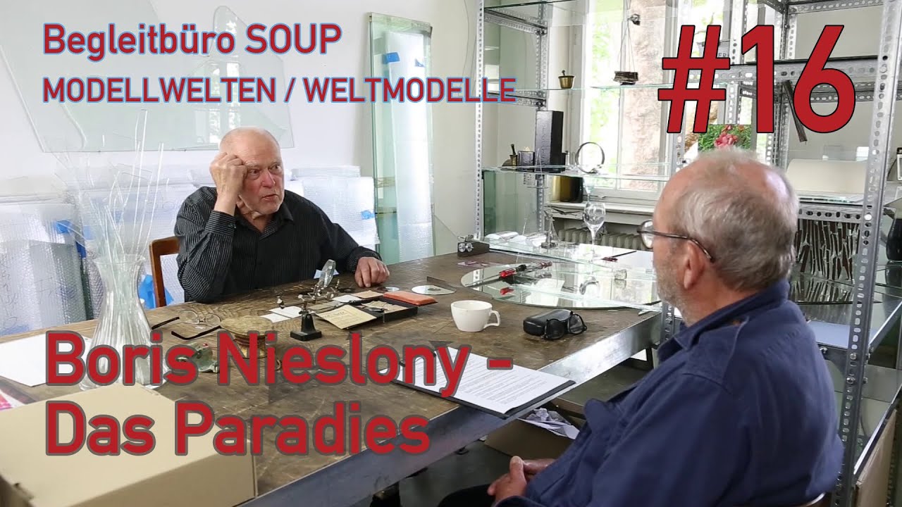 [Begleitb&uuml;ro SOUP] WELTMODELLE/MODELLWELTEN #16 _ Boris Nieslony - Das Paradies