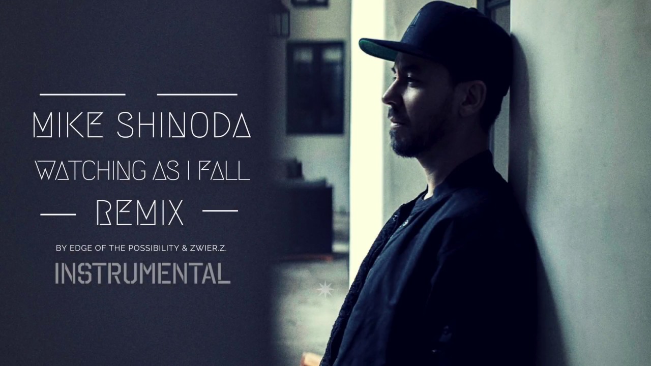 Mike Shinoda - Watching As I Fall (Remix by EOTP & zwieR.Z.) | Instrumental