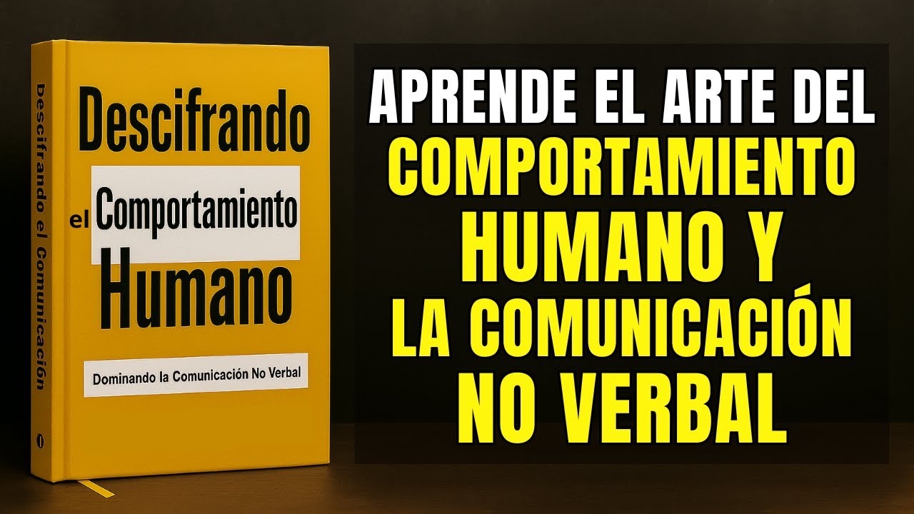Descifra el Comportamiento Humano | Domina la Comunicación No Verbal (AUDIOLIBRO)