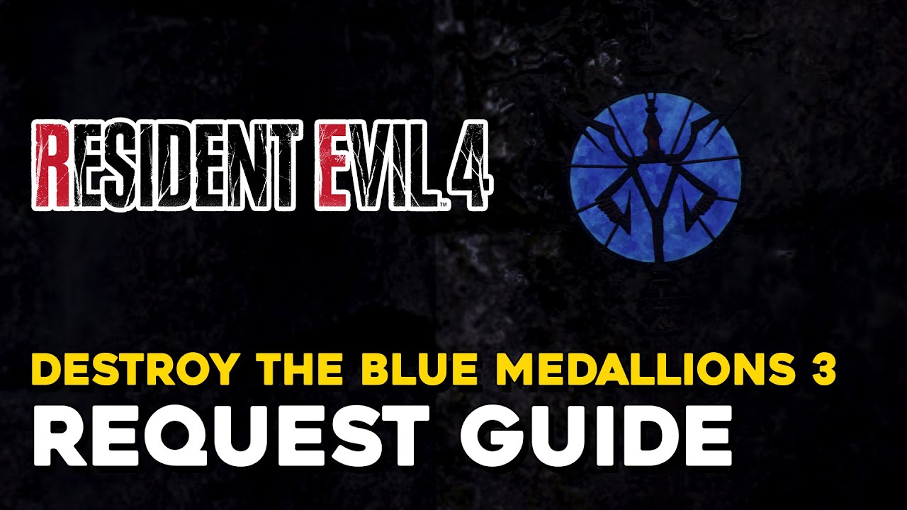 Resident Evil 4 Remake Destroy The Blue Medallions 3 Request Guide