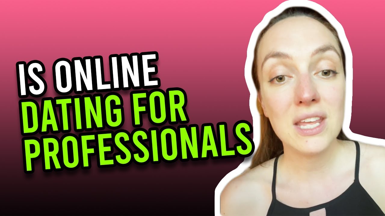 Is Online Dating For Professionals