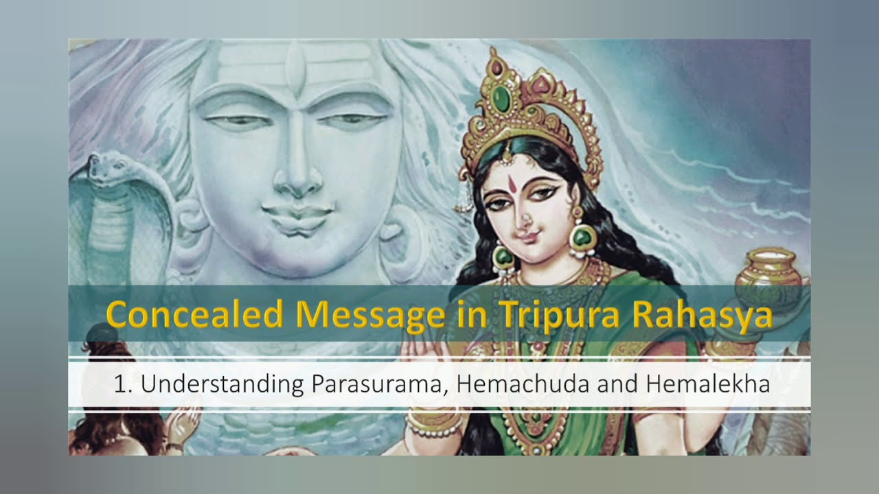 Tripura Rahasya 1 - Understanding Parasurama, Hemachuda and Hemalekha