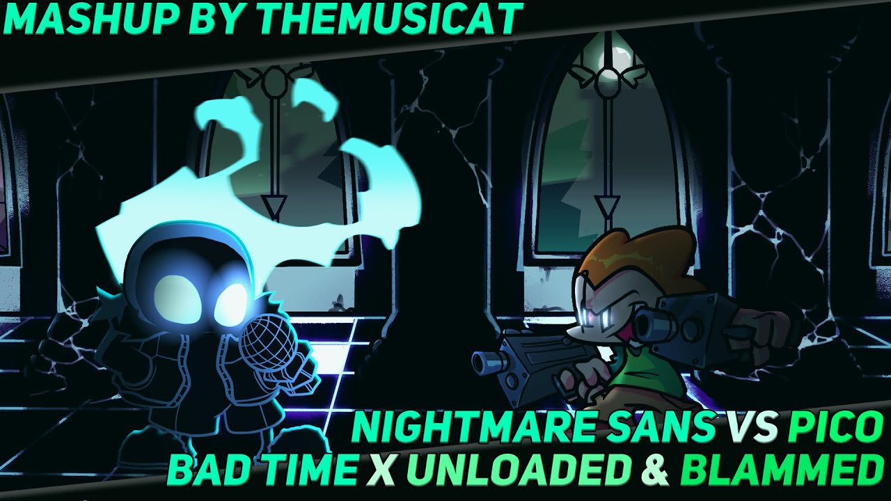 Nightmare Sans vs Pico / Bad Time x Unloaded & Blammed [FNF Mashup]