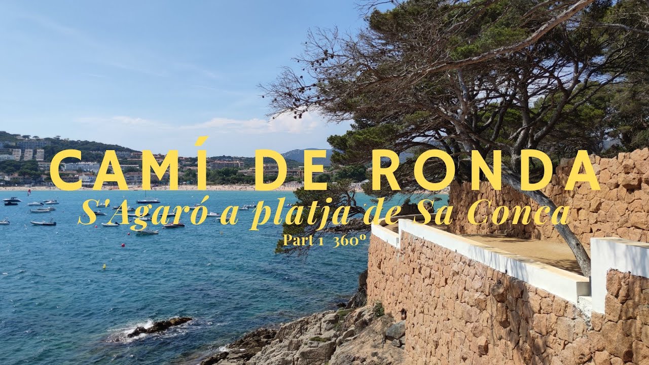 Cam&iacute; de ronda. De S&rsquo;Agar&oacute; a la platja de Sa Conca (Platja d&rsquo;Aro) - Costa Brava (Part 1 360&ordm; Walk)