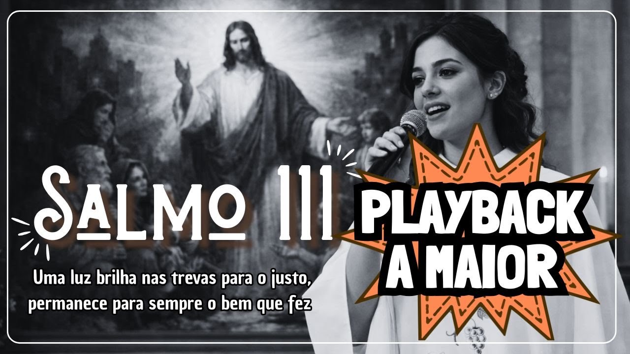 PLAYBACK - SALMO 111 (A MAIOR)  Uma luz brilha nas trevas para o justo