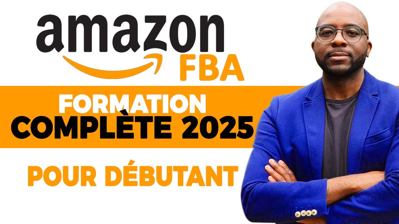 COMMENT VENDRE SUR AMAZON FBA EN 2025 - FORMATION GRATUITE POUR DÉBUTANTS (ÉTAPE PAR ÉTAPE)