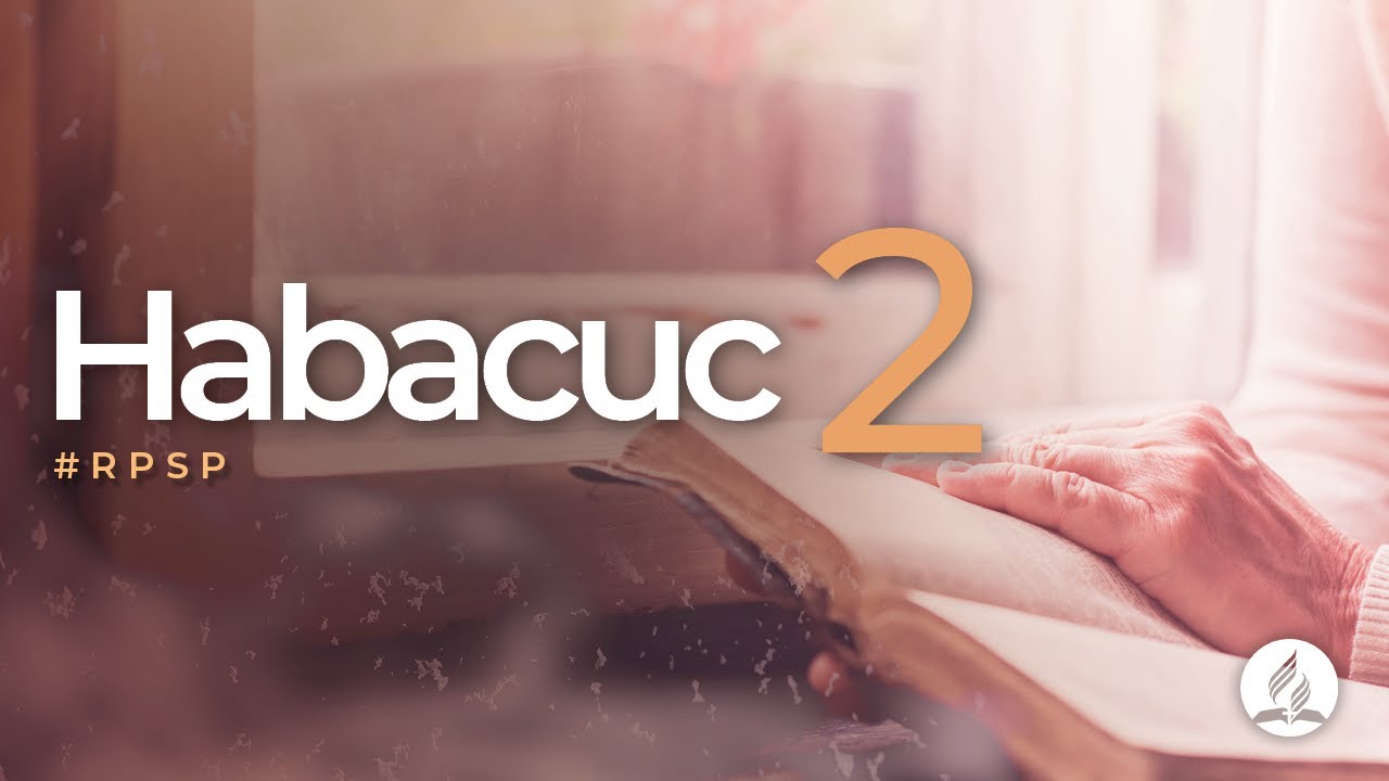 Habacuc 2 -  Reavivados Por Su Palabra | #RPSP