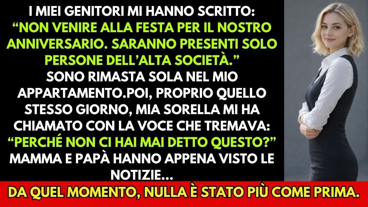 I MIEI GENITORI MI HANNO SCRITTO  “NON VENIRE ALL’ANNIVERSARIO” — POI HANNO VISTO LA VERITÀ