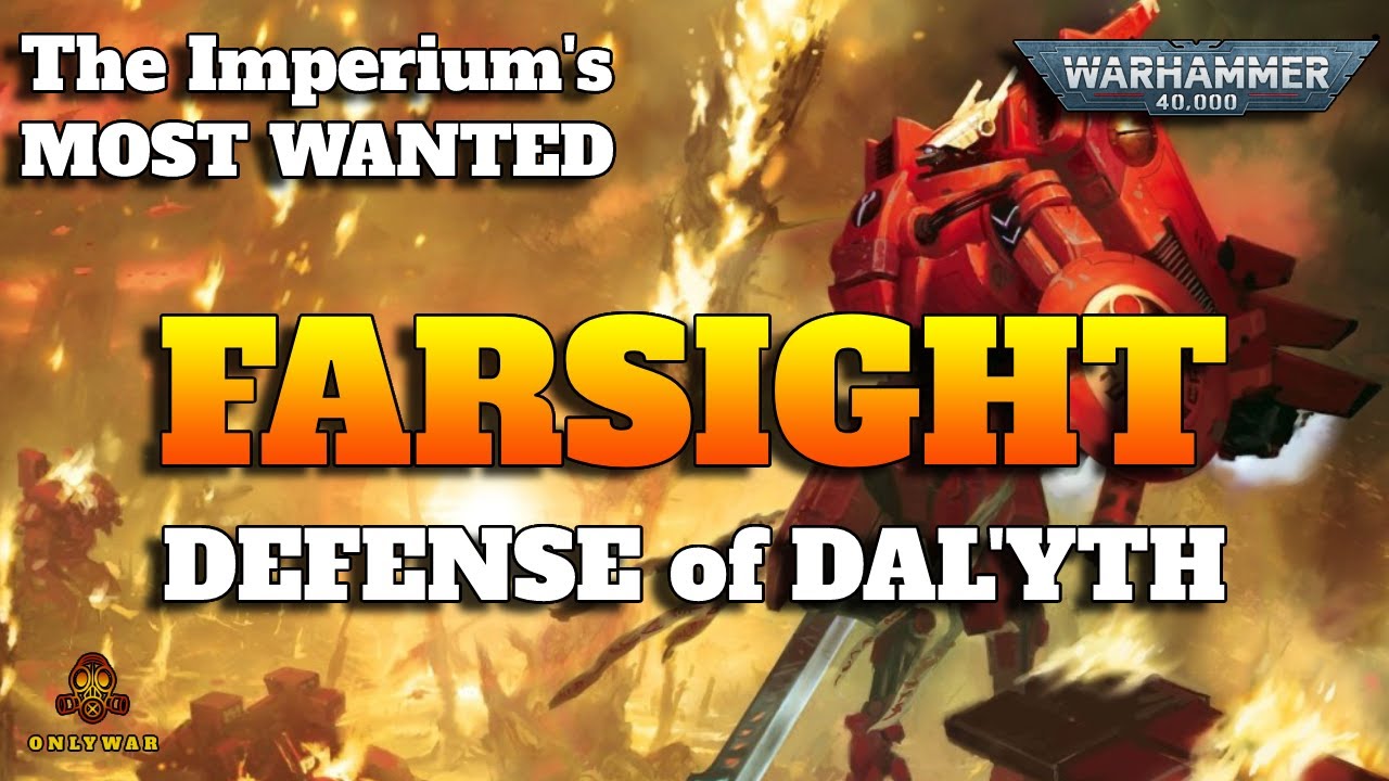 The Imperium's Most Wanted - FARSIGHT - Defense of Dal'yth - Warhammer 40k Lore