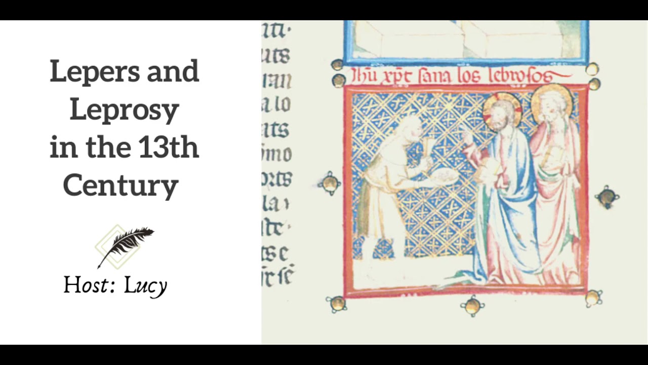 Ep 19 Lepers and Leprosy in the 13th Century