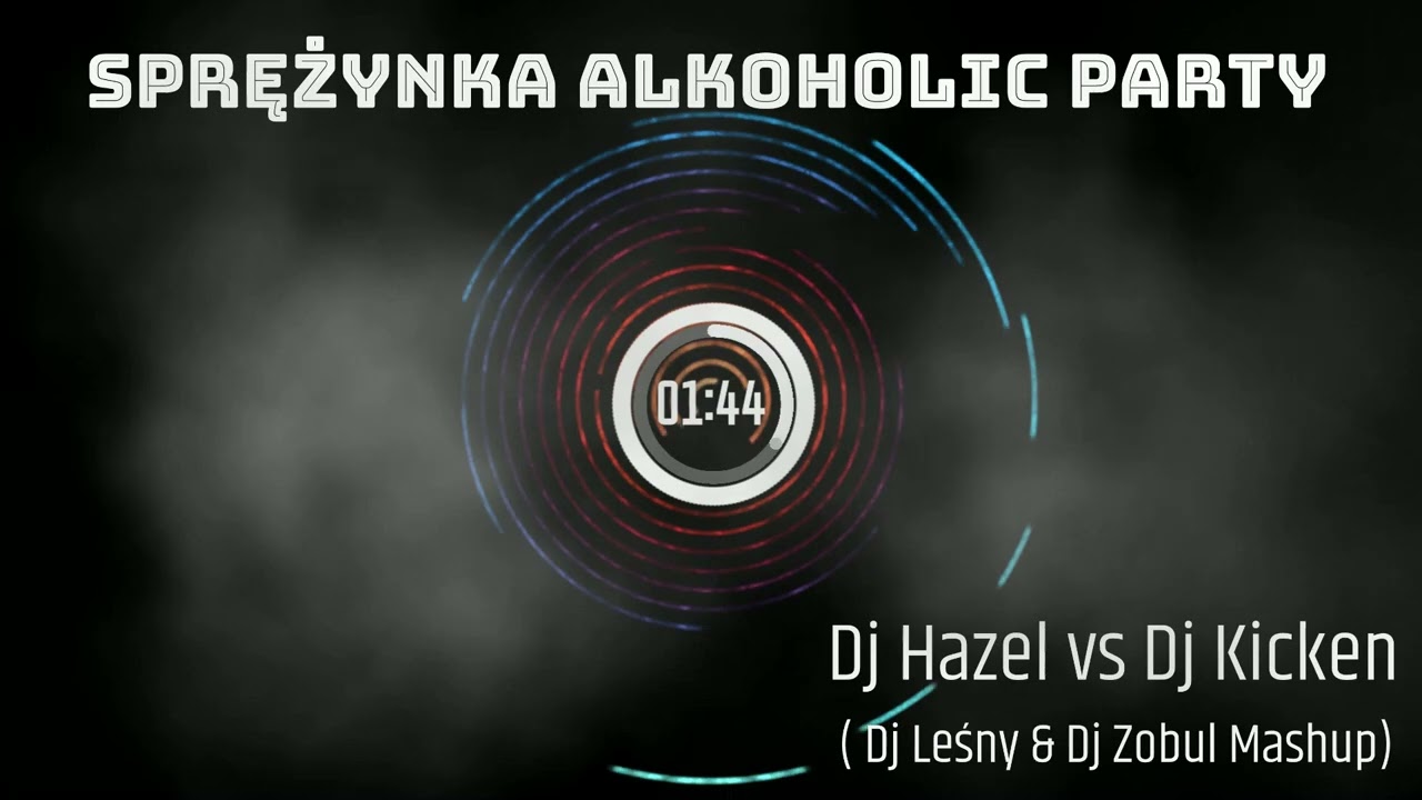 Dj Hazel vs Dj Kicken - Sprężynka Alkoholic Party (Dj Leśny & Dj Zobul Mashup) ★ vRq