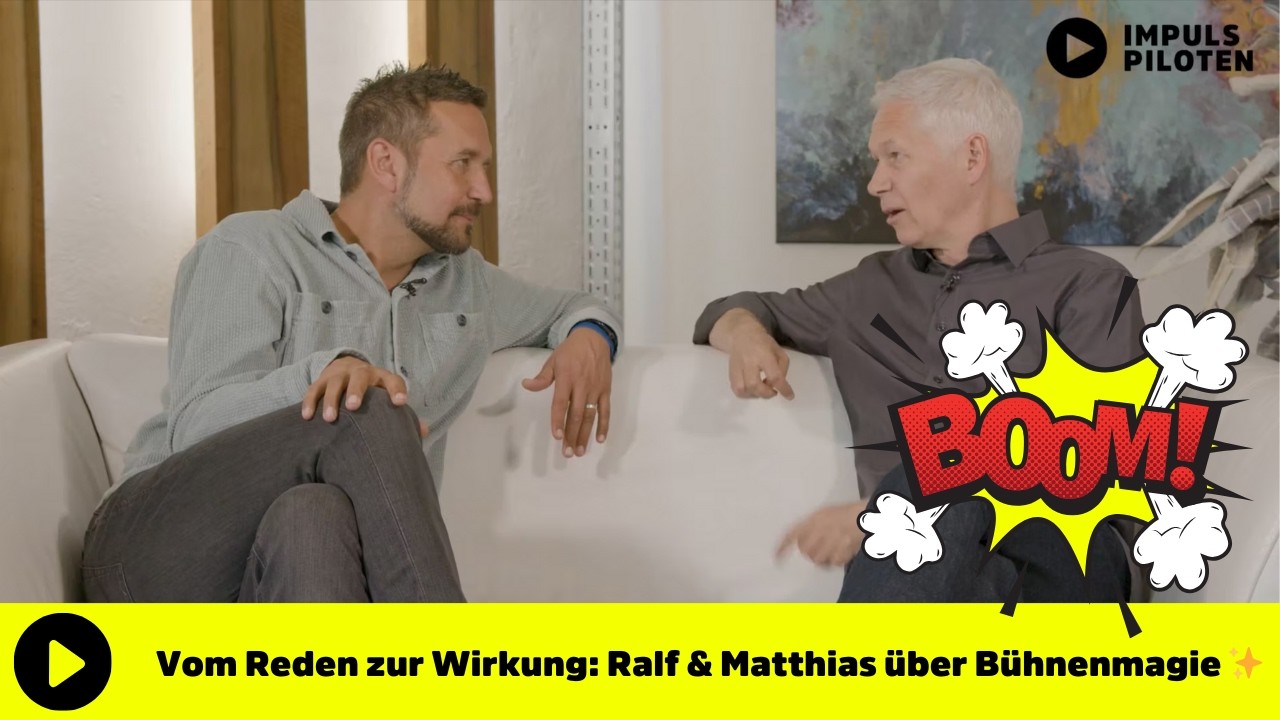 Vom Reden zur Wirkung: Ralf Schmitt & Matthias Messmer über Bühnenmagie ✨ Impulspiloten Expertentalk
