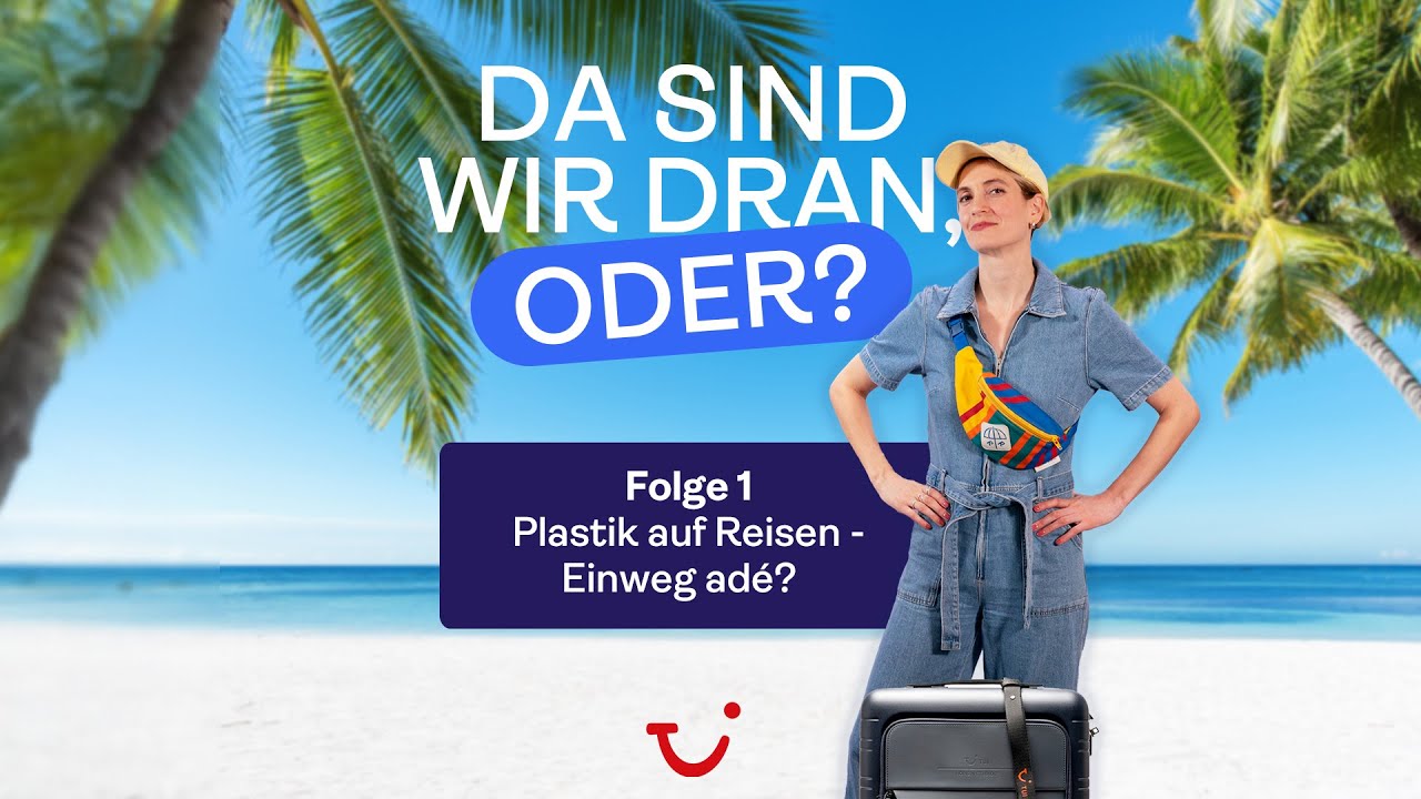 Plastik auf Reisen – Einweg adé? (Folge 1)