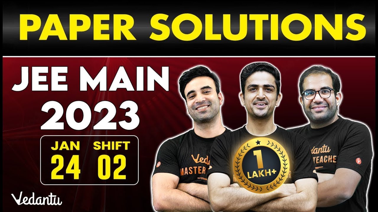 JEE Main 2023: Paper Solution [24th January - Shift 2] | Vedantu JEE
