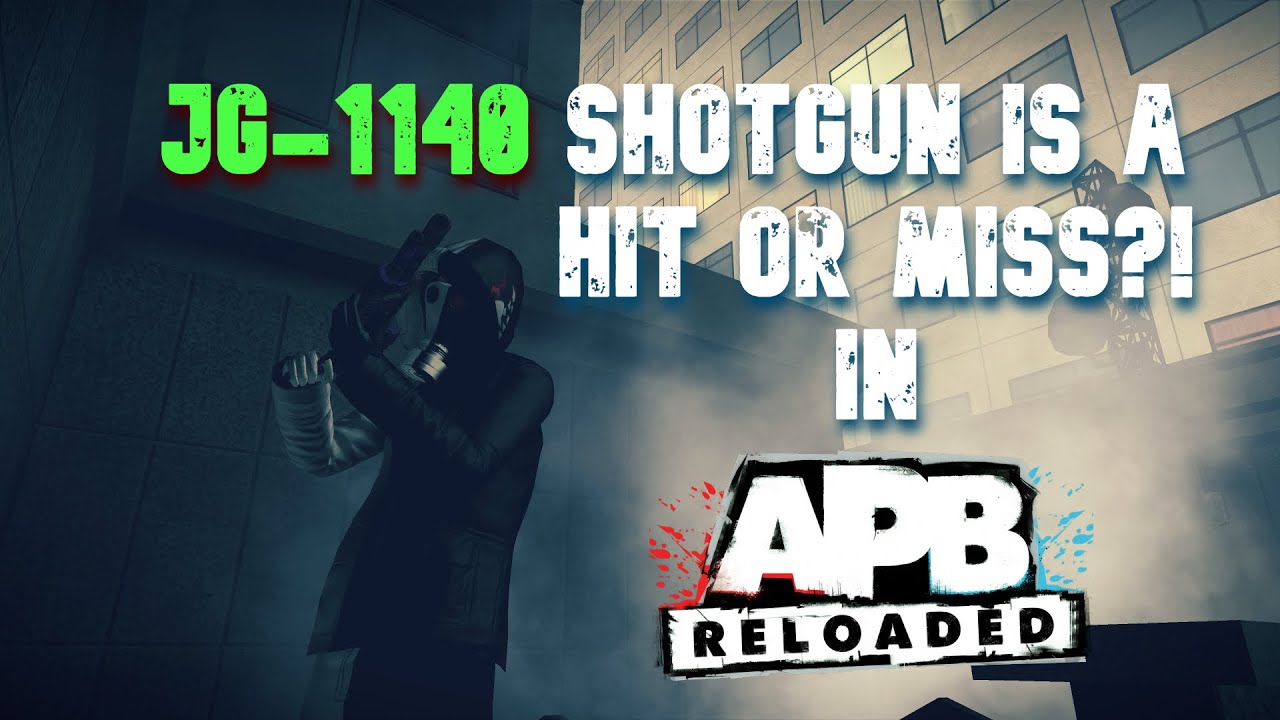 JG-1140 Shotgun Is A Hit Or Miss In APB Reloaded?!