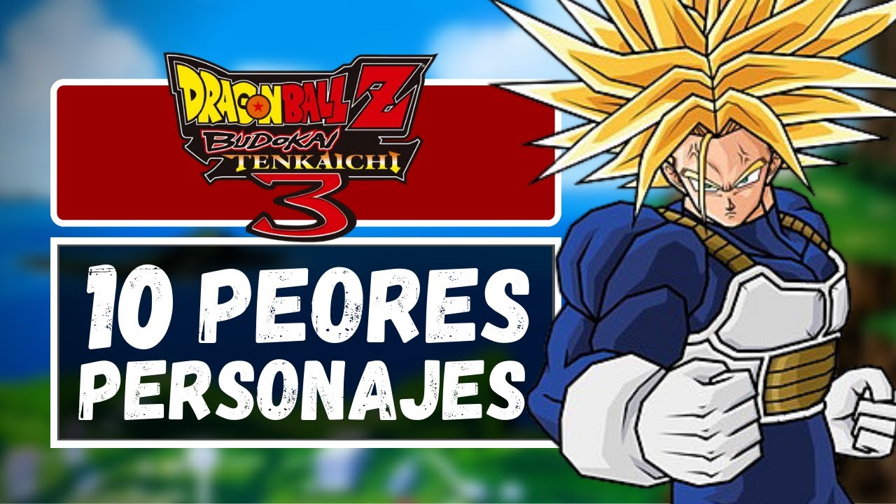 Los 10 Peores Personajes de Dragon Ball Z Budokai Tenkaichi 3