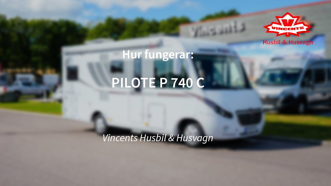 Hur fungerar Pilote P 740 C - Vincents Husbil & Husvagn