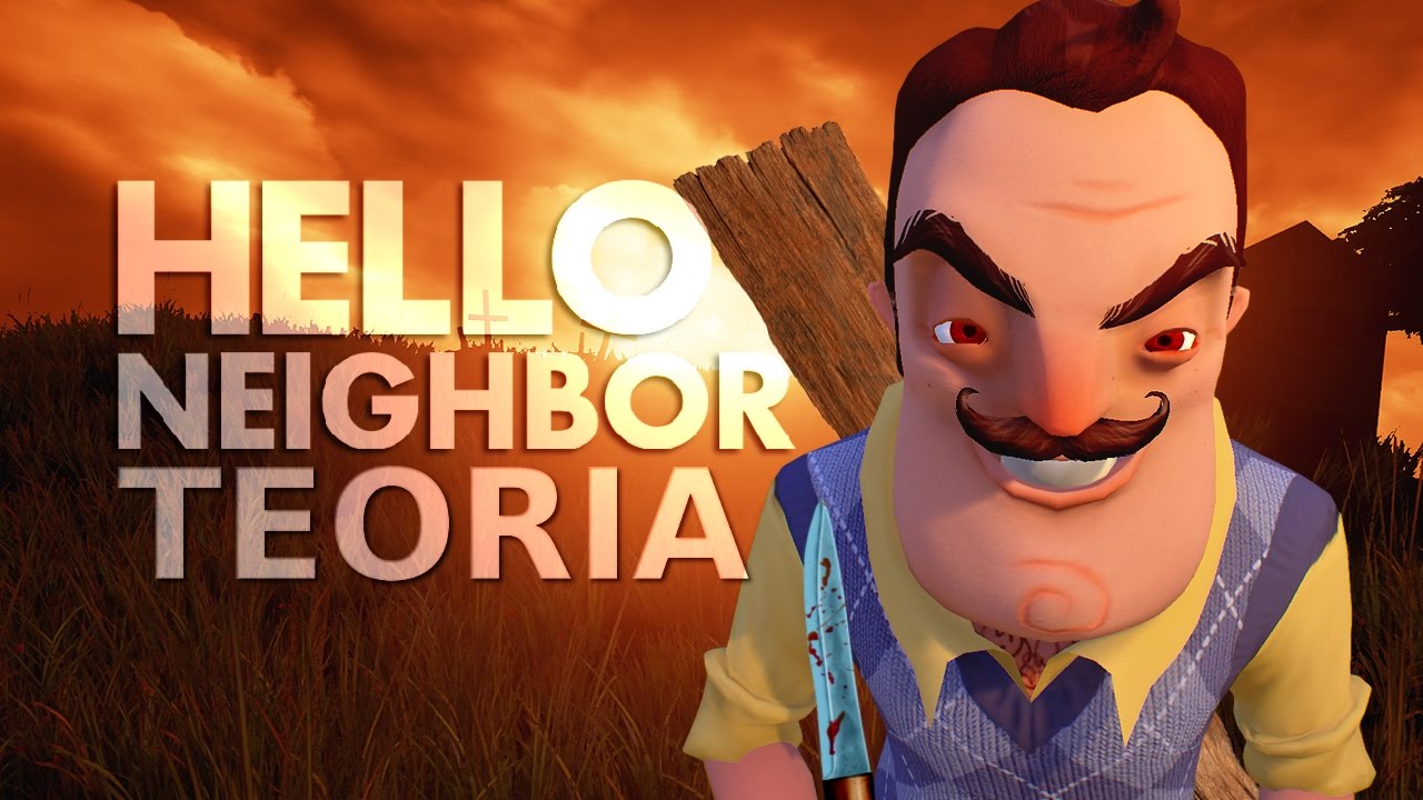 Hello Neighbor TEORIA