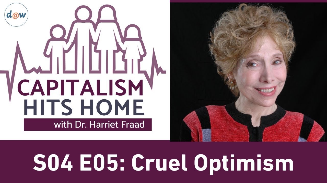 Capitalism Hits Home: Cruel Optimism