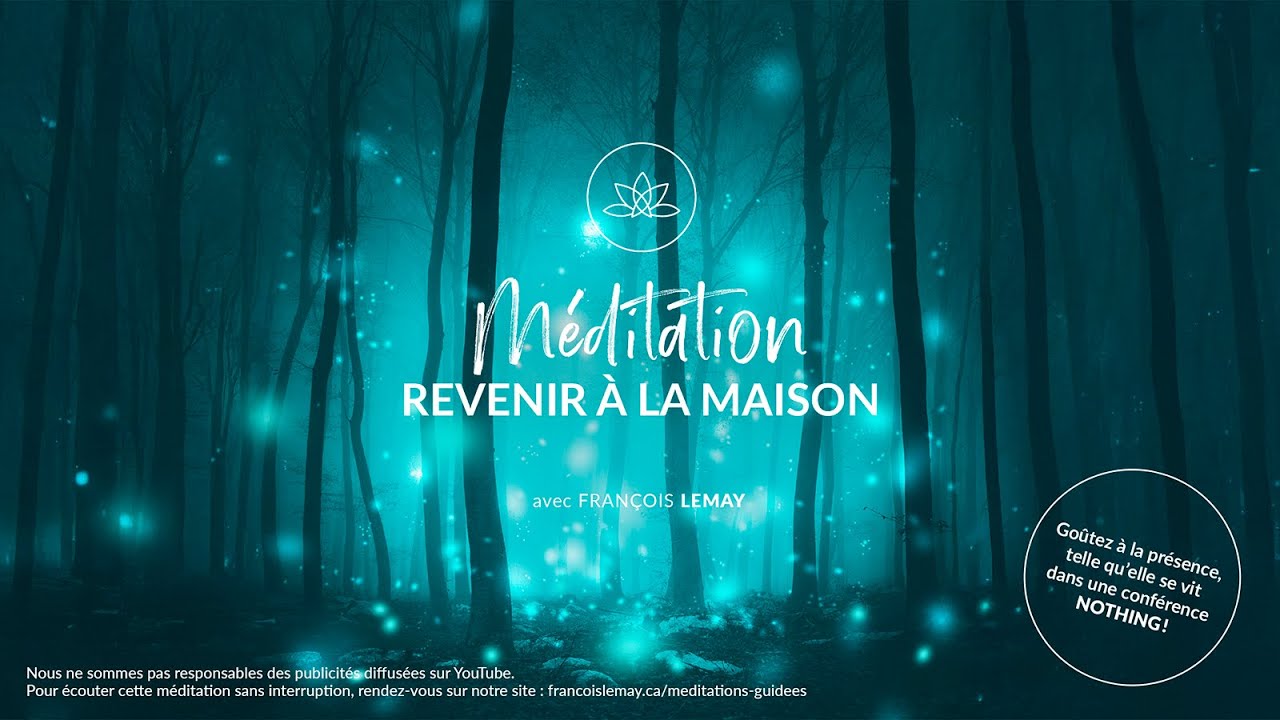 Revenir à la maison — Méditation guidée de pleine conscience | François Lemay