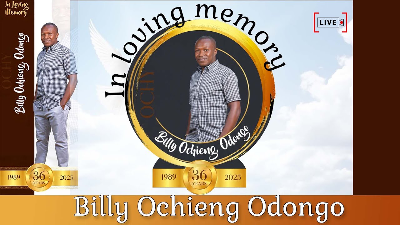 LIVE STREAM: In Loving Memory of Billy Ochieng Odongo (1989–2025)