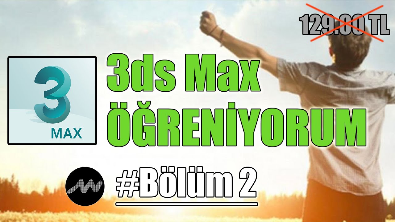 3Ds Max Öğreniyorum / Bölüm 2