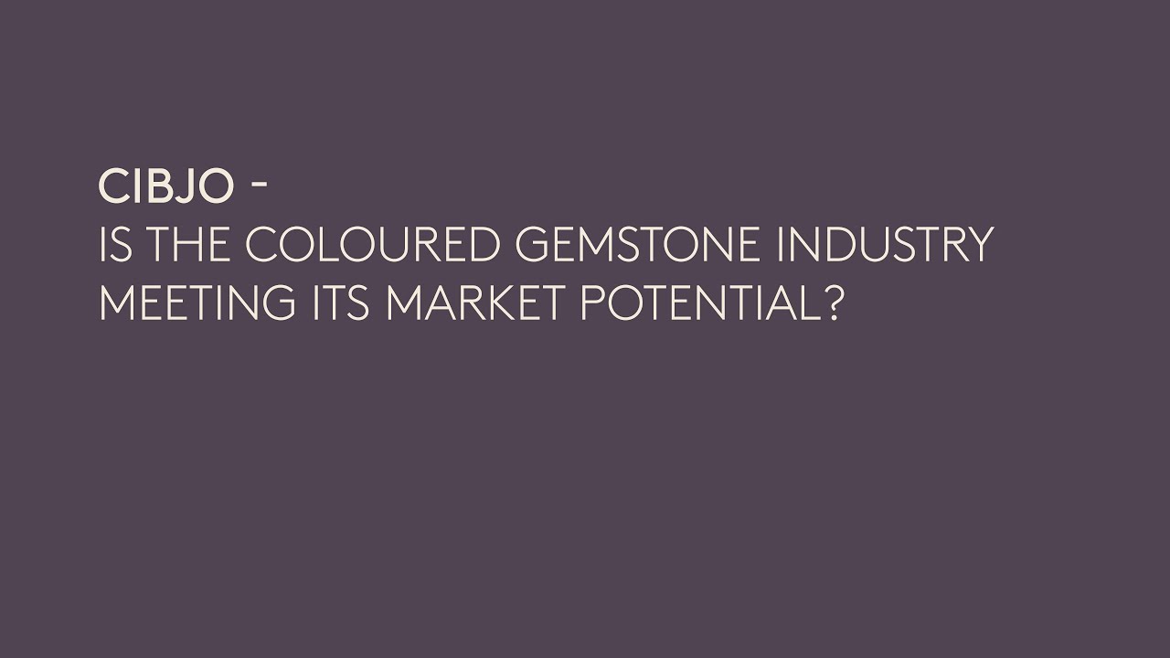 VOJ26 | CIBJO - IS THE COLOURED GEMSTONE INDUSTRY MEETING ITS MARKET POTENTIAL?