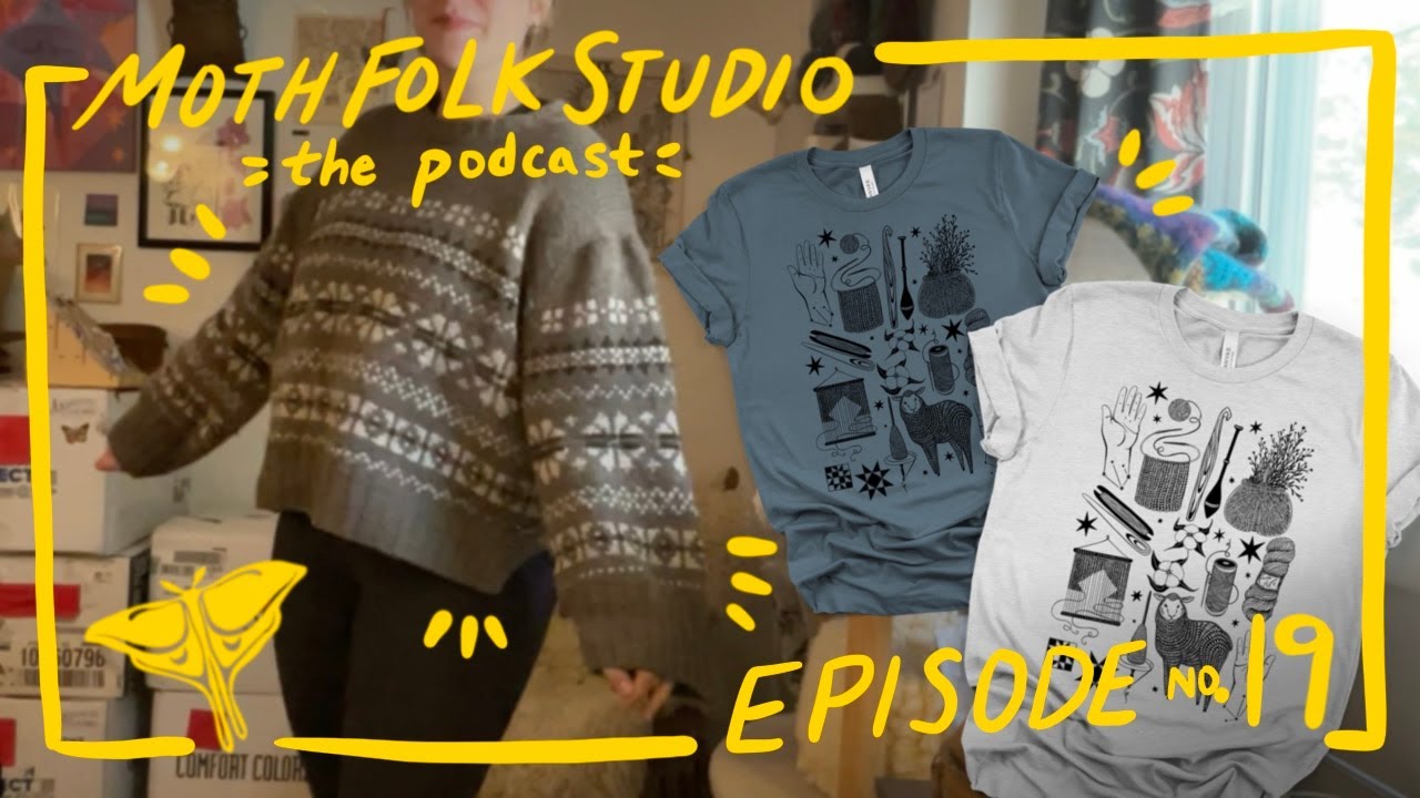Ep. 19 - FO Harriet Sweater, New Fibercraft Shirts & Stickers, Sophie Scarf - Art & Knitting Podcast