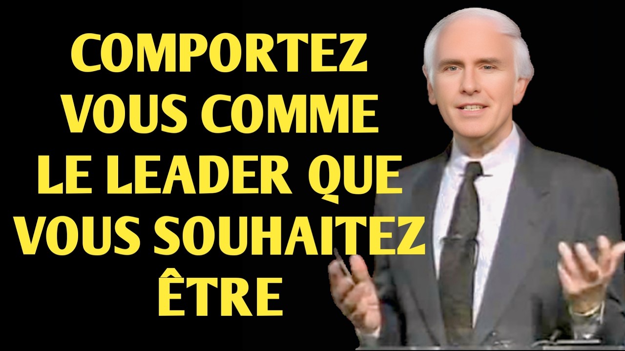 Faites ces choses, et TOUT LE MONDE vous traitera comme un leader – Jim Rohn Motivation