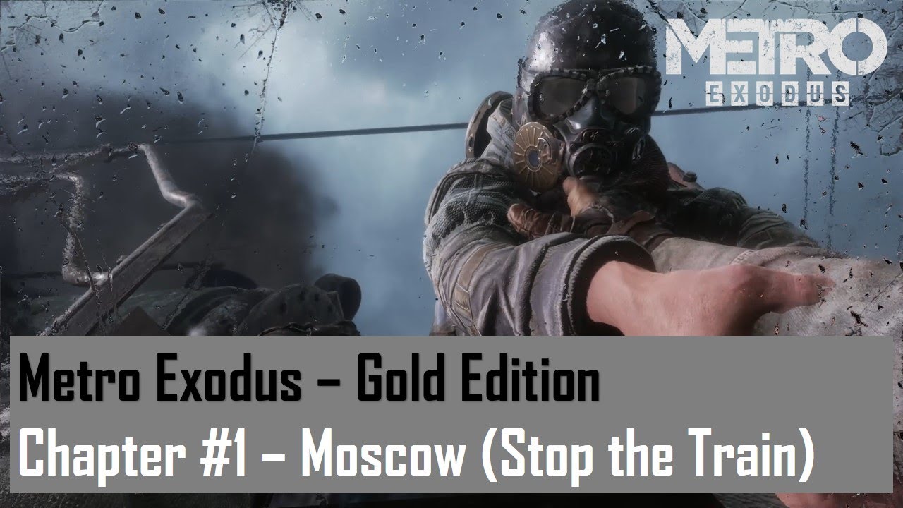 Metro Exodus - Gold Edition  Chapter #1 - Moscow (Stop the Train)