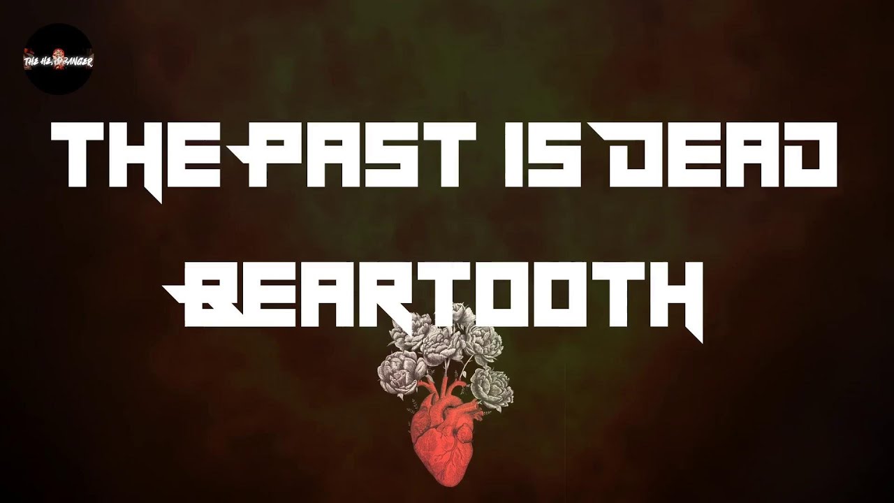 Beartooth - The Past Is Dead (Lyrics) | (Oh)