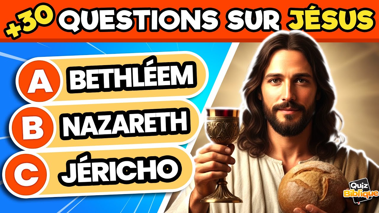30 questions sur Jésus Christ +30 QUESTIONS SUR JÉSUS-CHRIST | Quiz Biblique