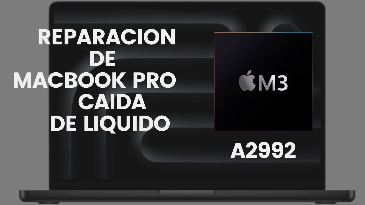 REPARACION MACBOOK PRO M3 A2992 CAIDA DE LIQUIDO