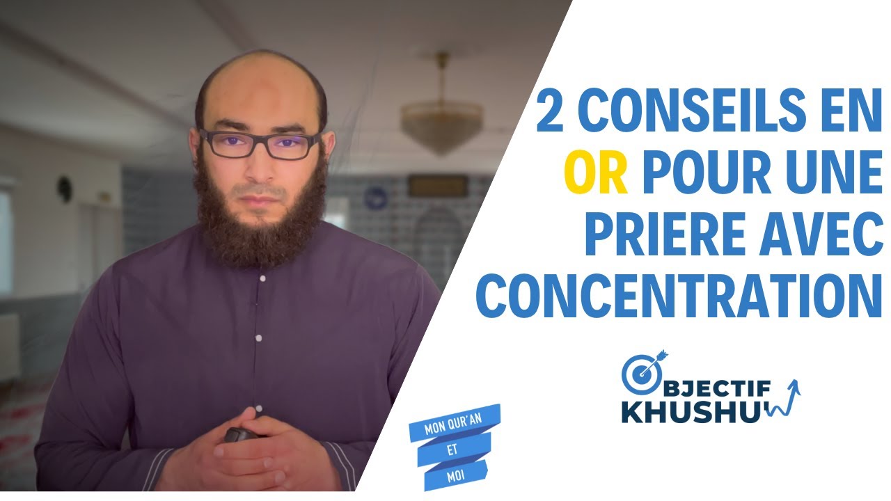 2 conseils en or ⭐ ⭐ pour la concentration dans la prière (Objectif khushu')