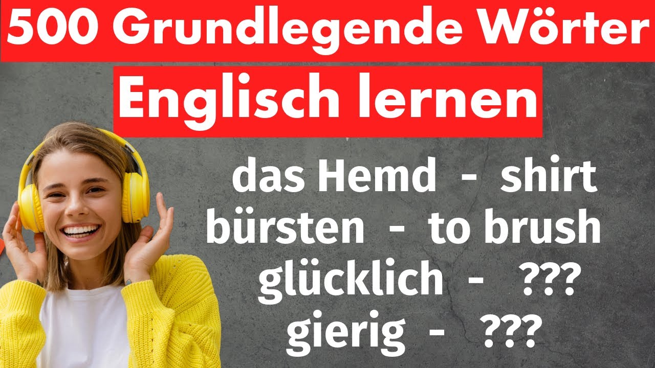 500 Grundlegende Englische W&ouml;rter f&uuml;r Anf&auml;nger - Englisch Lernen [Kompletter Leitfaden]