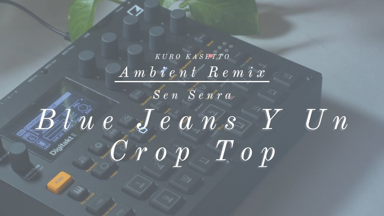 Sen Senra - Blue Jeans Y Un Crop Top (Ambient Remix)