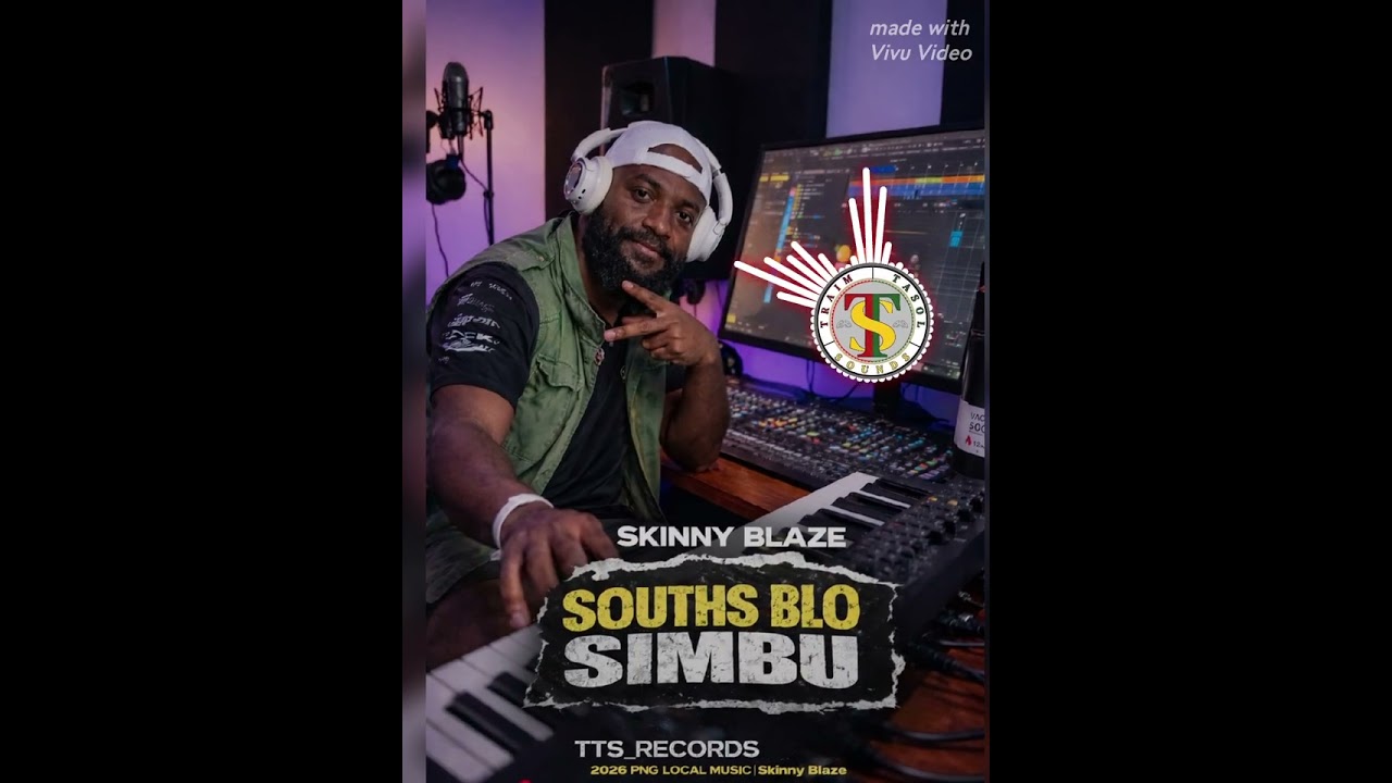 Souths Blo Simbu 2026 PNG LOCAL MUSIC skinny blaze TTS_RECORDS 