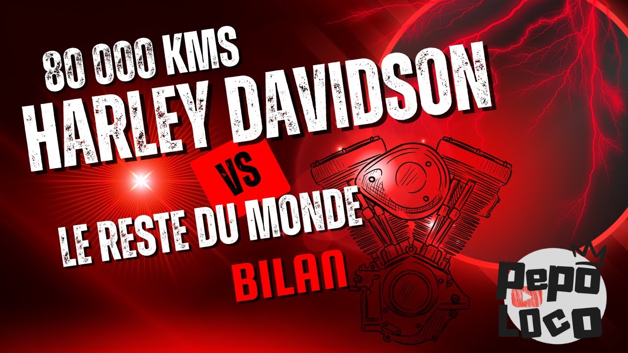 Harley Davidson 80 000 kms  VS Le reste du monde