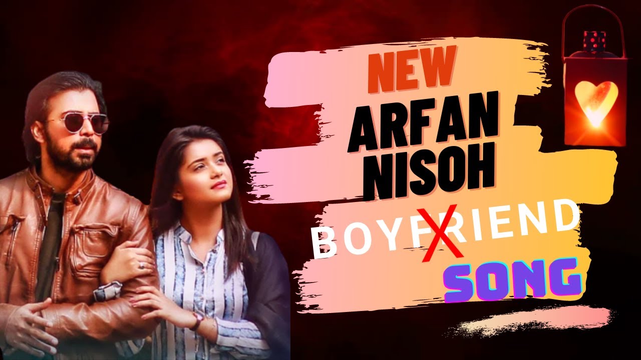 New Arfan Nisho X Song || X BOYFRIEND SONG