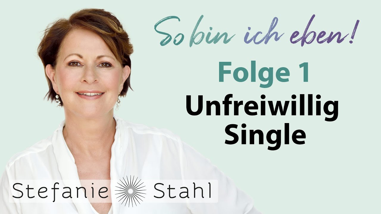 Stefanie Stahl #1 |  Unfreiwillig Single - warum gerate ich immer an die Falschen? | Podcast