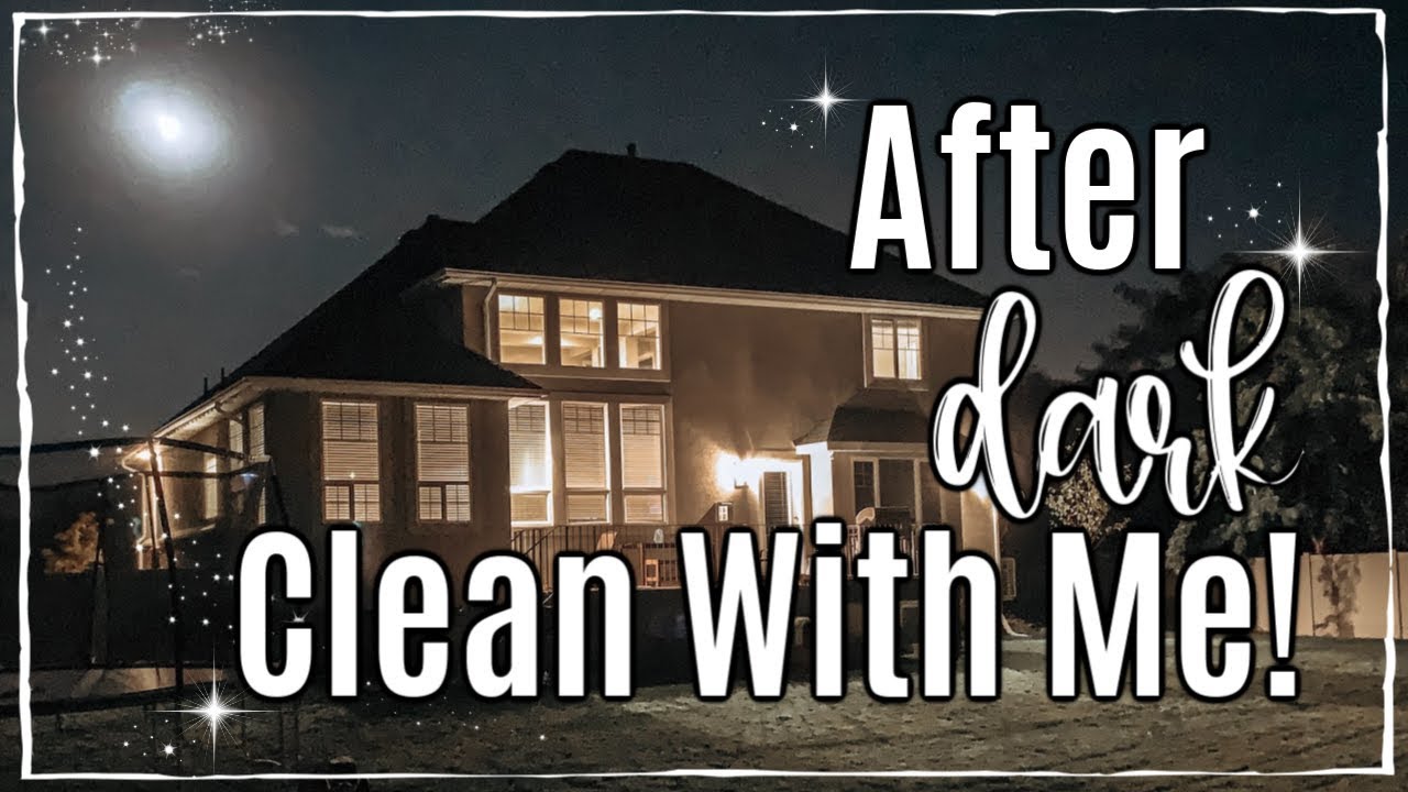 NEW!! AFTER DARK CLEAN WITH ME 2019 :: RELAXING SPEED CLEANING MOTIVATION :: SAHM CLEANING ROUTINE