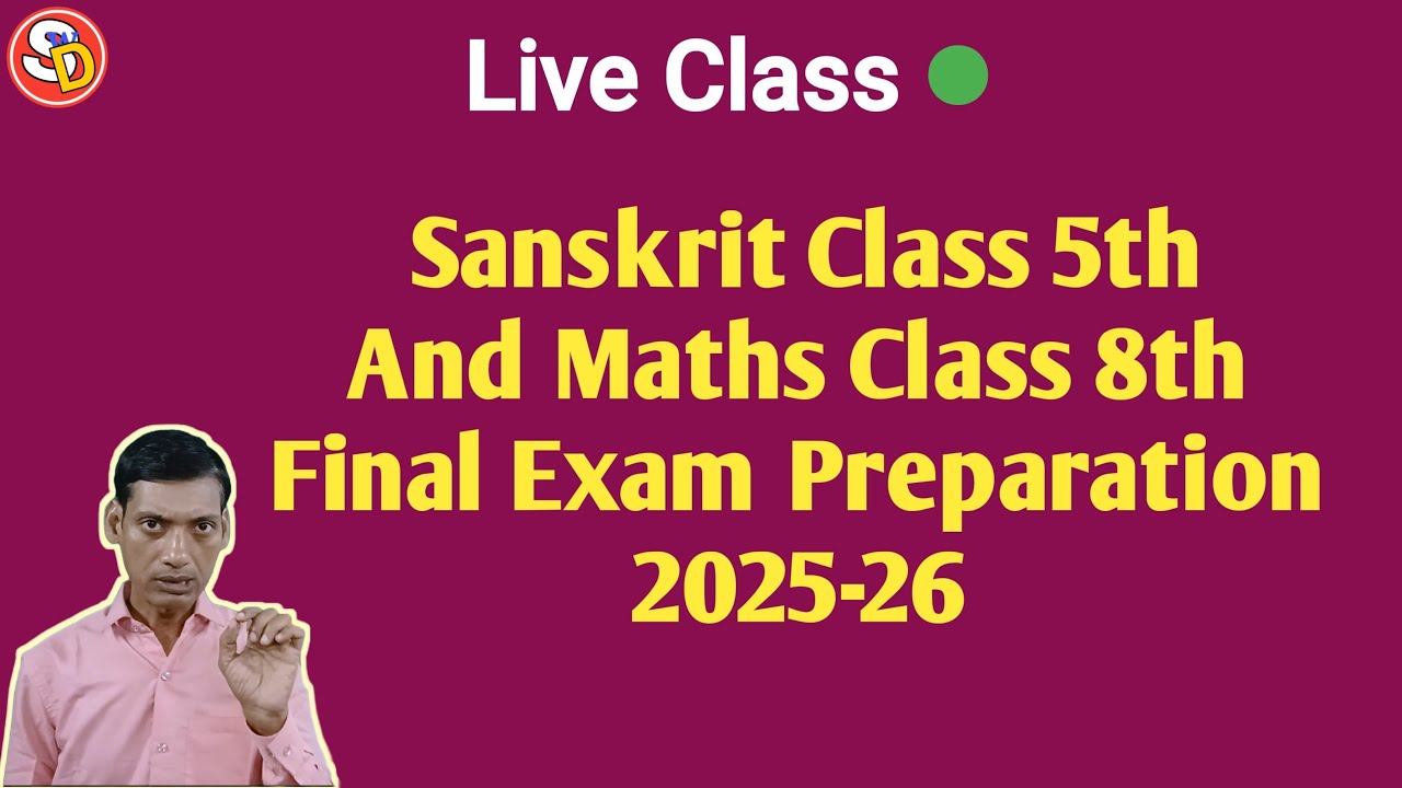 Sanskrit Class 5th And Maths Class 8th  Final Exam Preparation  2025-26 ##liveclass