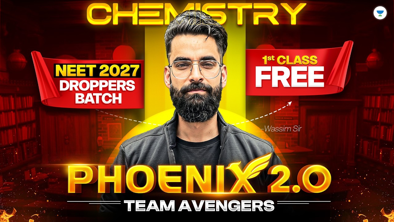 Phoenix 2.0 - First Class Of Chemistry FREE | NEET 2027 Droppers' Batch | Wassim Bhat