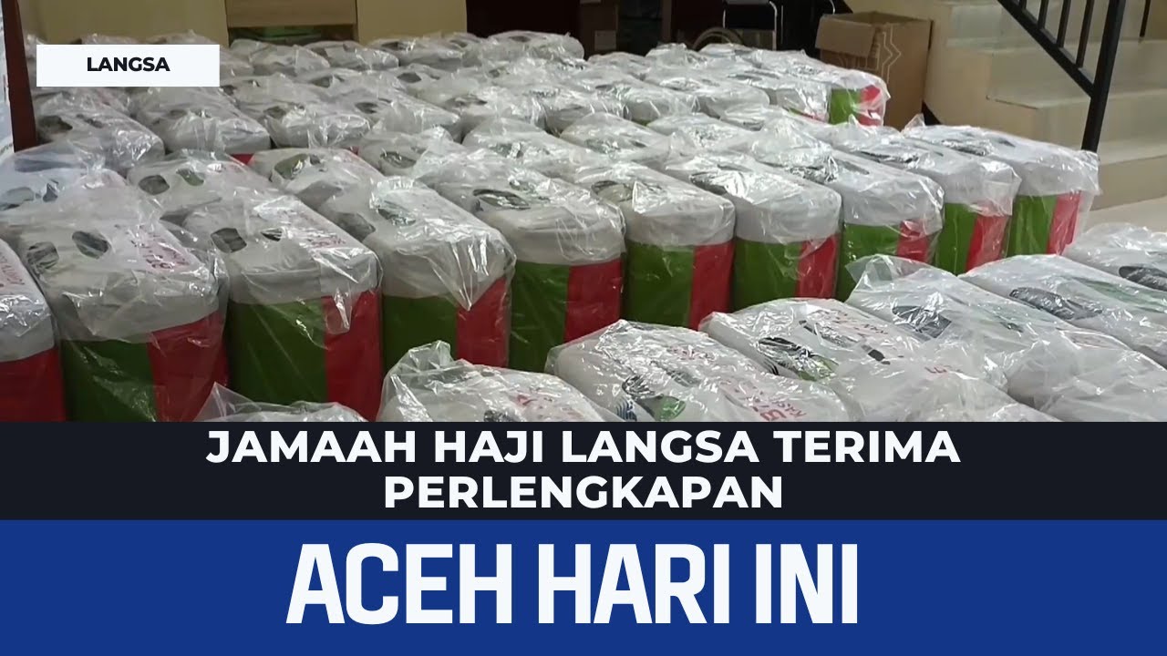 Jamaah Haji Langsa Terima Perlengkapan | Berita Aceh Hari Ini