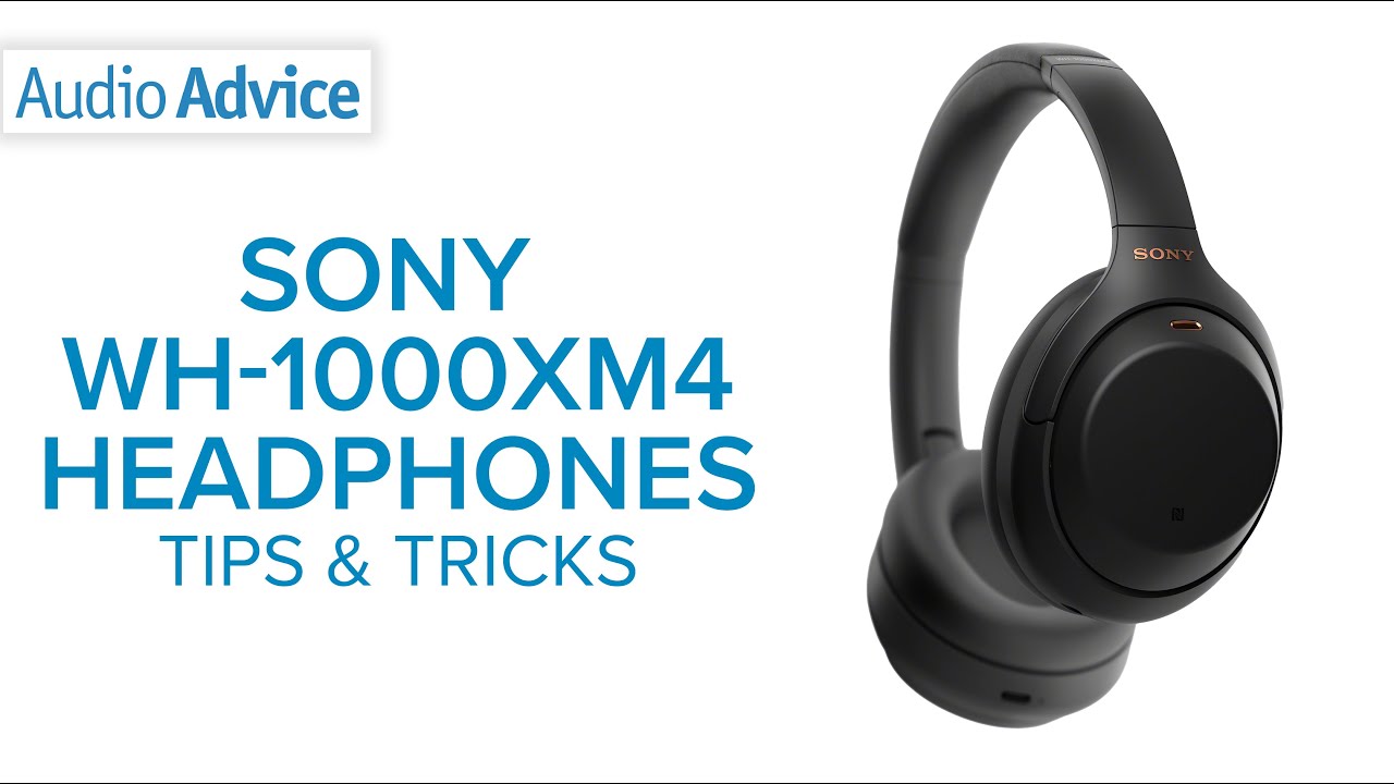 Sony WH-1000XM4 Tips & Tricks