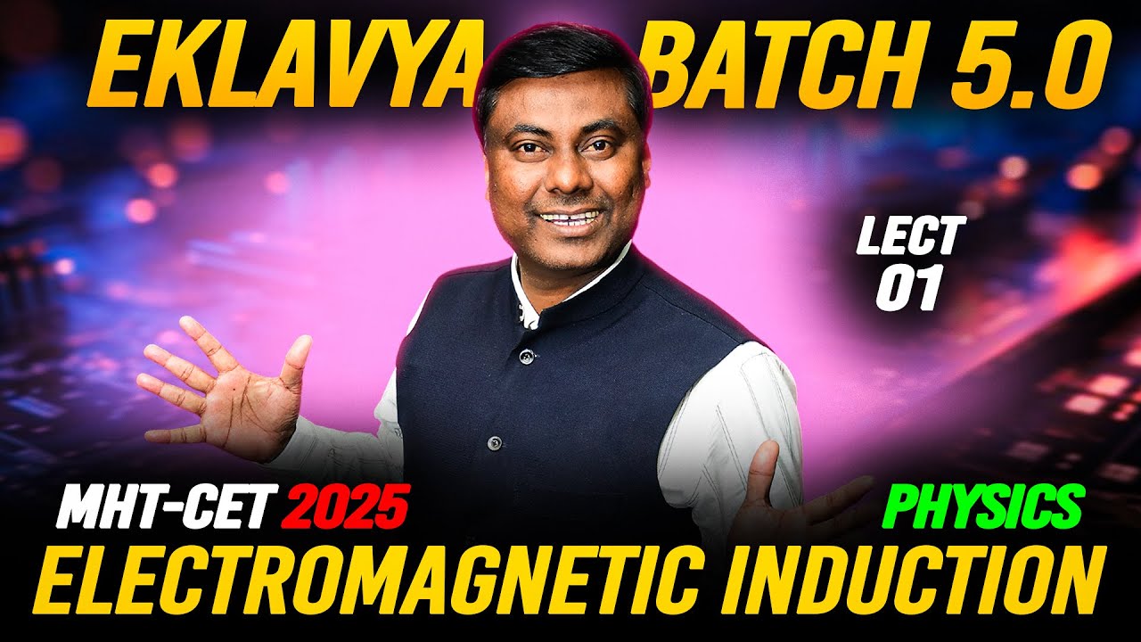 EKLAVYA 5.0 BATCH - Electromagnetic induction LECT-01 || MHT-CET 2025 #mhtcet