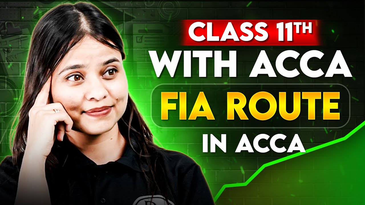 Class 11th +ACCA? FIA Route Explained👉